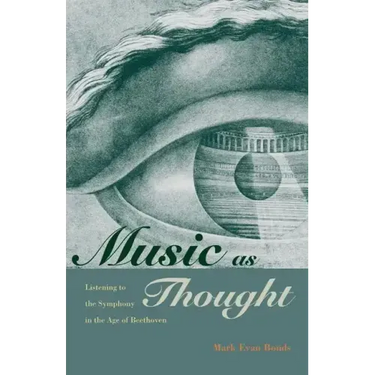 Music as Thought: Listening to the Symphony in the Age of Beethoven