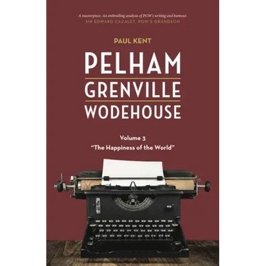 Pelham Grenville Wodehouse - Volume 3: The Happiness of the World