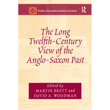 The Long Twelfth-Century View of the Anglo-Saxon Past
