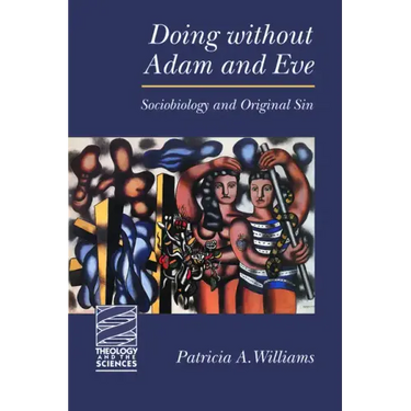 Doing Without Adam and Eve: Sociobiology and Original Sin