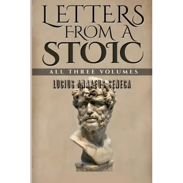 Letters From a Stoic: All Three Volumes