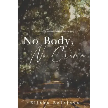 No Body, No Crime: Inspired by the original song by Taylor Swift
