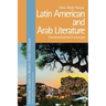 Latin American and Arab Literature: Transcontinental Exchanges