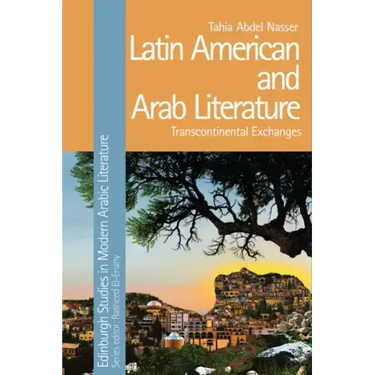 Latin American and Arab Literature: Transcontinental Exchanges