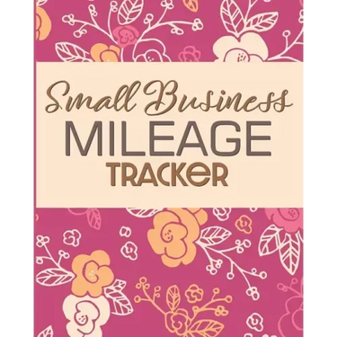 Small Business Mileage Tracker: Record Locations, Reasons for Travel, and Total Mileage