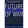 The Future of War: Power, Technology and American World Dominance in the Twenty-First Century