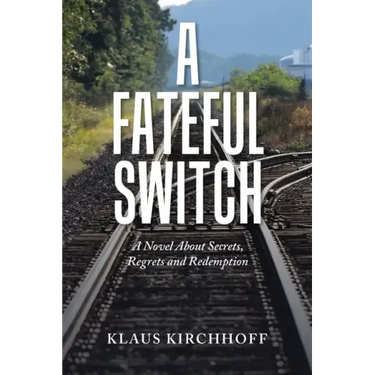 A Fateful Switch: A Novel About Secrets, Regrets and Redemption