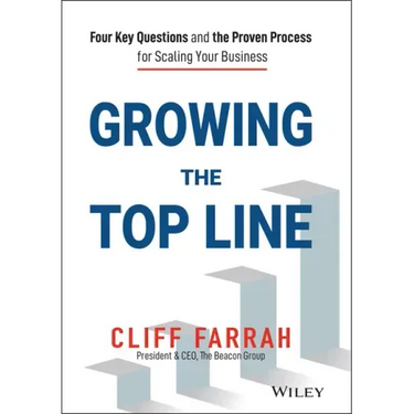 Growing the Top Line: Four Key Questions and the Proven Process for Scaling Your Business