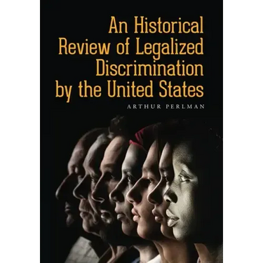 An Historical Review of Legalized Discrimination by the United States