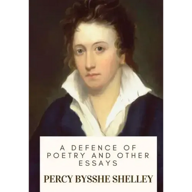 A Defence of Poetry and Other Essays