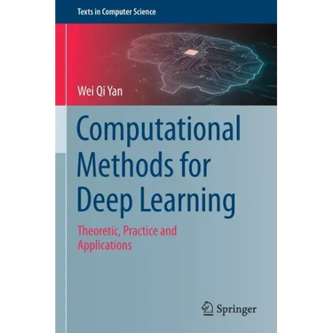 Computational Methods for Deep Learning: Theoretic, Practice and Applications