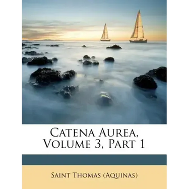 Catena Aurea, Volume 3, Part 1