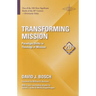 Transforming Mission: Paradigm Shifts in Theology of Mission