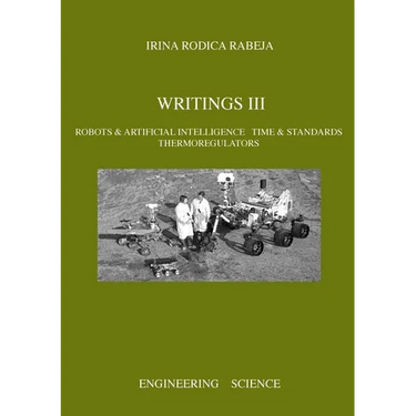 Writings III: Robots & Artificial Intelligence / Time & Standards / Thermoregulators