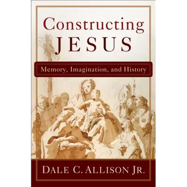 Constructing Jesus: Memory, Imagination, and History