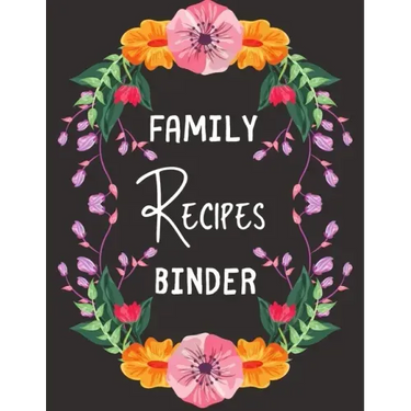 Family Recipes Binder: personalized recipe box, recipe keeper make your own cookbook, 106-Pages 8.5" x 11" Collect the Recipes You Love in Yo