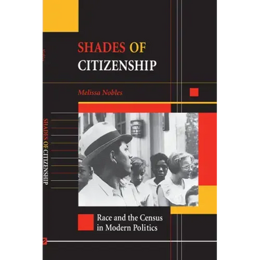 Shades of Citizenship: Race and the Census in Modern Politics