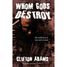 Whom Gods Destroy