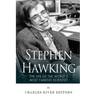Stephen Hawking: The Life of the World's Most Famous Scientist