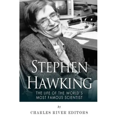 Stephen Hawking: The Life of the World's Most Famous Scientist