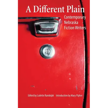 A Different Plain: Contemporary Nebraska Fiction Writers