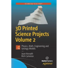 3D Printed Science Projects, Volume 2: Physics, Math, Engineering and Geology Models