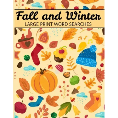 Fall And Winter Large Print Word Searches: Autumn Word Search, Winter Word Search, Holiday Word Search, Word Search Puzzle Books For Adults