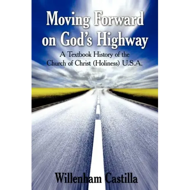 Moving Forward on God's Highway: A Textbook History of the Church of Christ (Holiness) U.S.A.