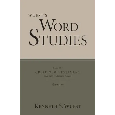 Wuest's Word Studies from the Greek New Testament for the English Reader, vol. 2