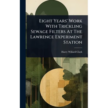 Eight Years' Work With Trickling Sewage Filters At The Lawrence Experiment Station