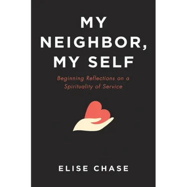 My Neighbor, My Self: Beginning Reflections on a Spirituality of Service