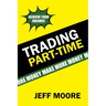 Trading Part-Time: How to Trade the Stock Market Part-Time!