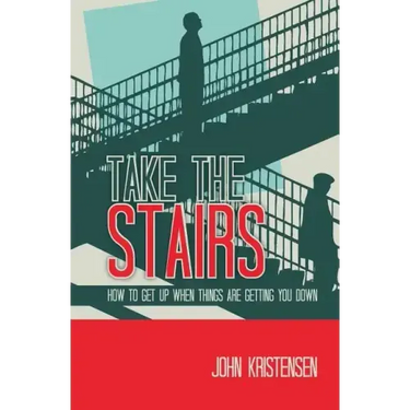 Take the Stairs: How to Get Up When Things Are Getting You Down