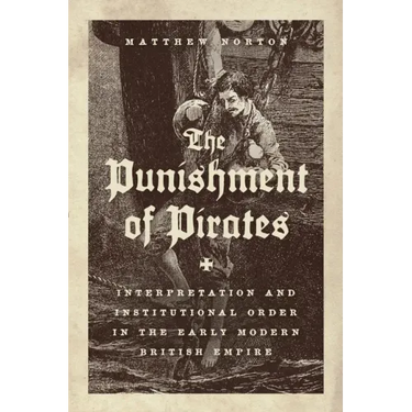 The Punishment of Pirates: Interpretation and Institutional Order in the Early Modern British Empire