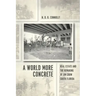 A World More Concrete: Real Estate and the Remaking of Jim Crow South Florida