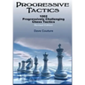 Progressive Tactics: 1002 Progressively Challenging Chess Tactics