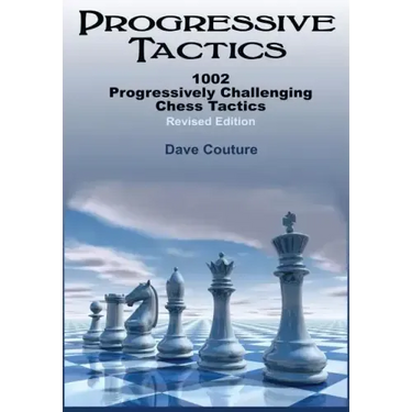 Progressive Tactics: 1002 Progressively Challenging Chess Tactics