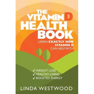 The Vitamin D Health Book (3rd Edition): Learn Exactly How Vitamin D Can Help With Weight Loss, Healthy Living & Boosted Energy!