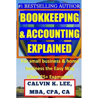BOOKKEEPING & ACCOUNTING Explained: For Small Business & Home Business the Easy Way (Over 25+ Examples!)