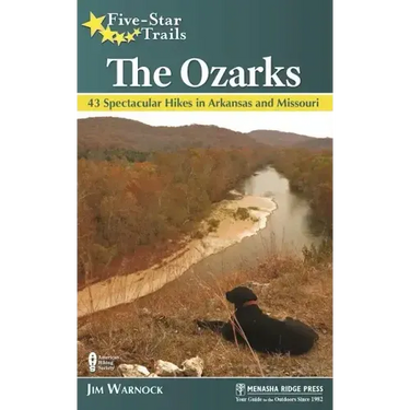 Five-Star Trails: The Ozarks: 43 Spectacular Hikes in Arkansas and Missouri