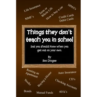 Things They Don't Teach You in School: But you should know when you get out on your own.