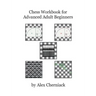Chess Workbook for Advanced Adult Beginners