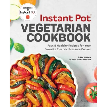 Instant Pot(r) Vegetarian Cookbook: Fast and Healthy Recipes for Your Favorite Electric Pressure Cooker