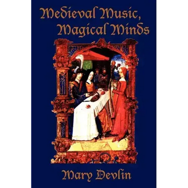 Medieval Music, Magical Minds