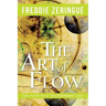 The Art of Flow: The Path to a Transformed Life