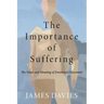 The Importance of Suffering: The Value and Meaning of Emotional Discontent