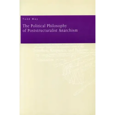 The Political Philosophy of Poststructuralist Anarchism