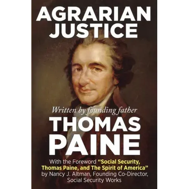 Agrarian Justice: With a new foreword, "Social Security, Thomas Paine, and the Spirit of America"