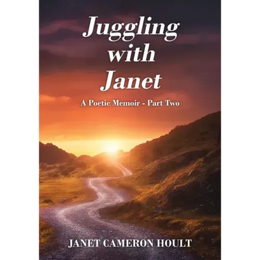 Juggling with Janet: A Poetic Memoir - Part Two