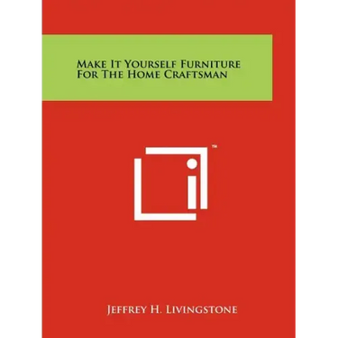 Make It Yourself Furniture For The Home Craftsman